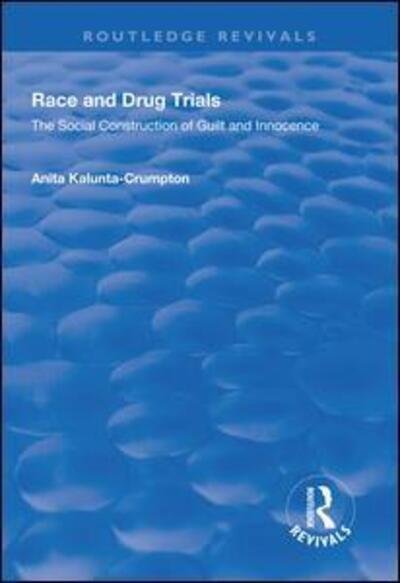 Cover for Anita Kalunta-Crumpton · Race and Drug Trials: The Social Construction of Guilt and Innocence - Routledge Revivals (Hardcover Book) (2018)