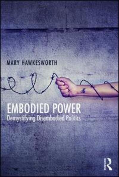 Cover for Mary Hawkesworth · Embodied Power: Demystifying Disembodied Politics (Paperback Book) (2016)