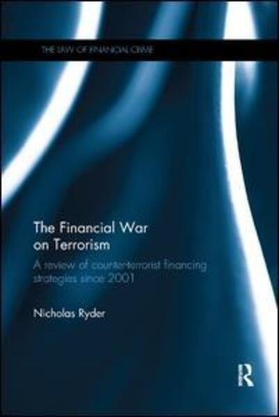 Cover for Nicholas Ryder · The Financial War on Terrorism: A Review of Counter-Terrorist Financing Strategies Since 2001 - The Law of Financial Crime (Paperback Book) (2017)