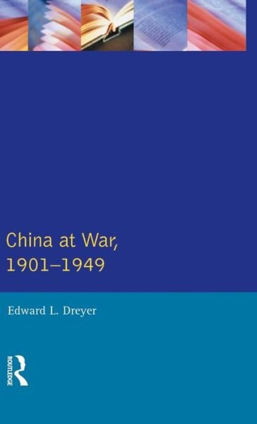 Cover for Edward L. Dreyer · China at War 1901-1949 - Modern Wars In Perspective (Hardcover Book) (2015)