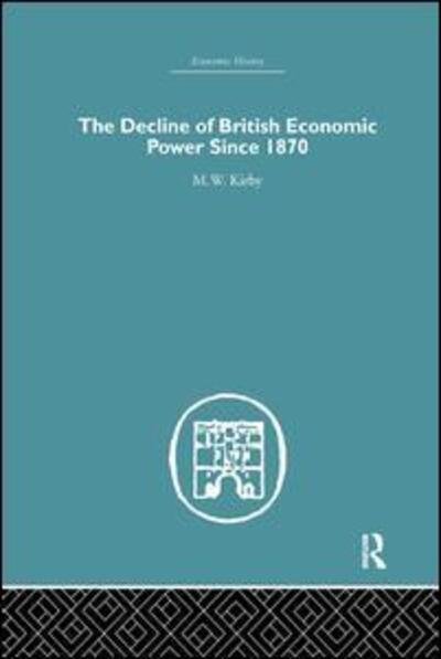 Cover for M.W. Kirby · The Decline of British Economic Power Since 1870 (Paperback Book) (2015)