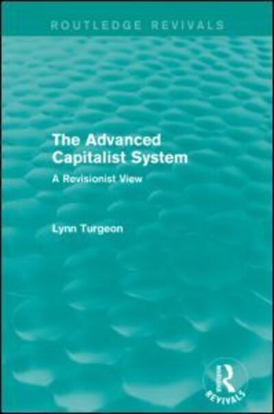 Cover for Lynn Turgeon · The Advanced Capitalist System: A Revisionist View - Routledge Revivals (Paperback Book) (2016)