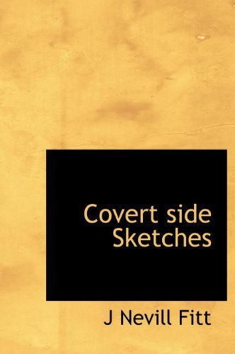 Cover for J Nevill Fitt · Covert Side Sketches (Hardcover Book) (2010)