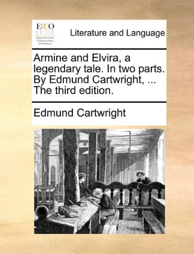 Cover for Edmund Cartwright · Armine and Elvira, a Legendary Tale. in Two Parts. by Edmund Cartwright, ... the Third Edition. (Paperback Book) (2010)
