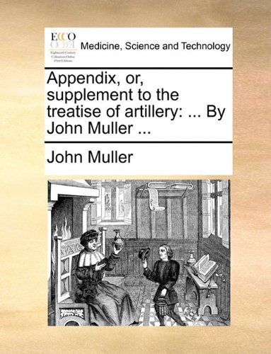Cover for John Muller · Appendix, Or, Supplement to the Treatise of Artillery: ... by John Muller ... (Paperback Book) (2010)