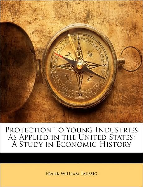 Cover for Taussig · Protection to Young Industries (Book)
