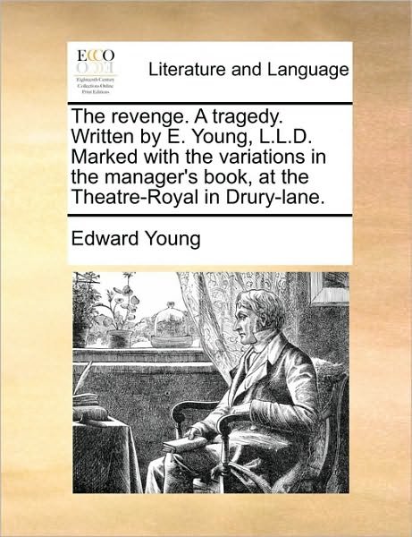 Cover for Edward Young · The Revenge. a Tragedy. Written by E. Young, L.l.d. Marked with the Variations in the Manager's Book, at the Theatre-royal in Drury-lane. (Paperback Book) (2010)