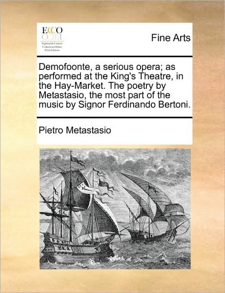 Cover for Pietro Antonio Metastasio · Demofoonte, a Serious Opera; As Performed at the King's Theatre, in the Hay-market. the Poetry by Metastasio, the Most Part of the Music by Signor Fer (Paperback Book) (2010)