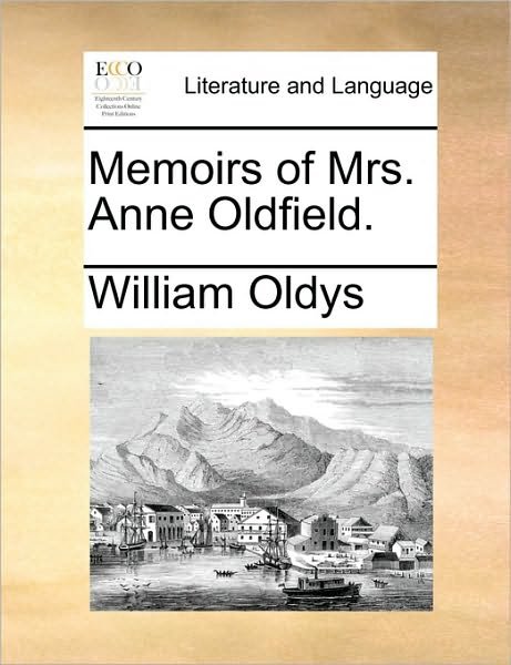Cover for William Oldys · Memoirs of Mrs. Anne Oldfield. (Paperback Book) (2010)