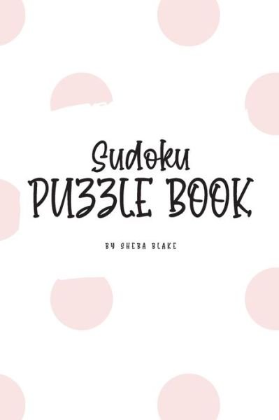 Cover for Sheba Blake · Sudoku Puzzle Book - Medium (6x9 Puzzle Book / Activity Book) - Sudoku Puzzle Books - Medium (Paperback Book) (2020)