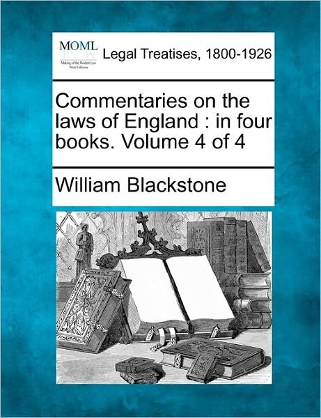 Cover for William Blackstone · Commentaries on the Laws of England: in Four Books. Volume 4 of 4 (Paperback Book) (2010)