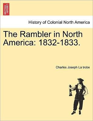 Cover for Charles Joseph La Trobe · The Rambler in North America: 1832-1833. (Paperback Book) (2011)