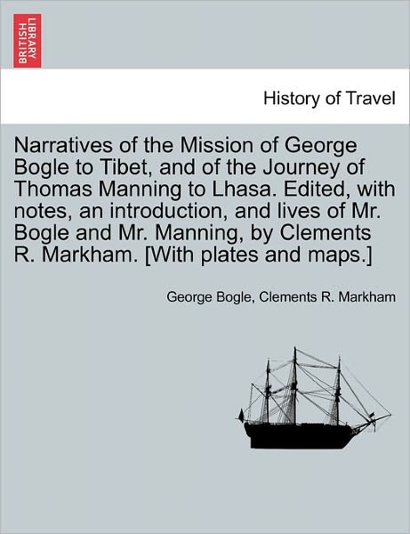 Cover for George Bogle · Narratives of the Mission of George Bogle to Tibet, and of the Journey of Thomas Manning to Lhasa. Edited, with Notes, an Introduction, and Lives of M (Paperback Book) (2011)