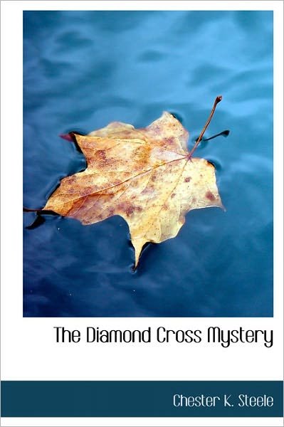 Cover for Chester K Steele · The Diamond Cross Mystery (Hardcover Book) (2011)
