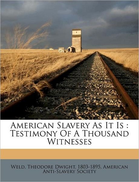 Cover for Weld · American Slavery As It Is : Testim (Book)