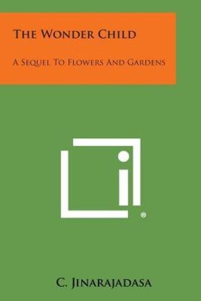 Cover for C Jinarajadasa · The Wonder Child: a Sequel to Flowers and Gardens (Paperback Book) (2013)