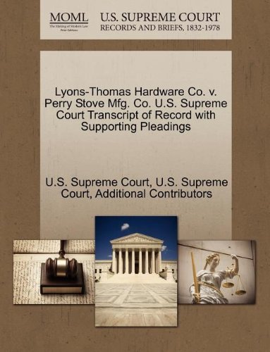Cover for Additional Contributors · Lyons-thomas Hardware Co. V. Perry Stove Mfg. Co. U.s. Supreme Court Transcript of Record with Supporting Pleadings (Paperback Book) (2011)