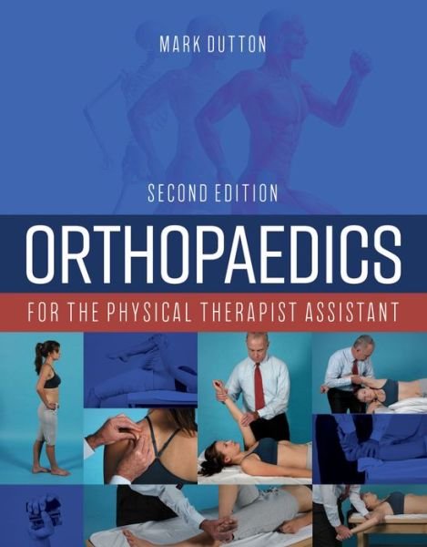 Cover for Mark Dutton · Orthopaedics for the Physical Therapist Assistant (Paperback Book) [Second edition] (2018)