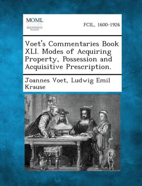 Cover for Joannes Voet · Voet's Commentaries Book Xli. Modes of Acquiring Property, Possession and Acquisitive Prescription. (Paperback Book) (2013)