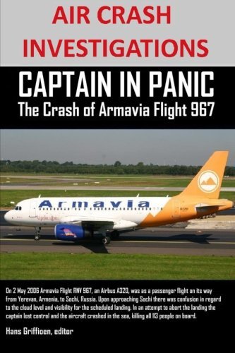 Cover for Hans Griffioen Editor · Air Crash Investigations  Captain in Panic  the Crash of Armavia Flight 967 (Paperback Book) (2012)