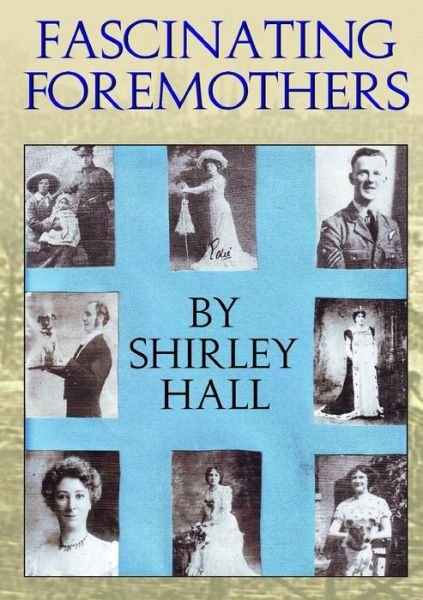 Cover for Shirley Hall · Fascinating Foremothers (Paperback Book) (2015)