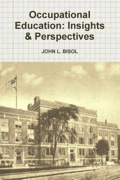 Cover for John L. Bisol · Occupational Education: Insights &amp; Perspectives (Paperback Book) (2016)