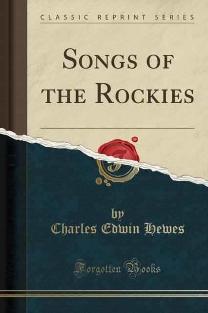 Cover for Charles Edwin Hewes · Songs of the Rockies (Classic Reprint) (Paperback Book) (2018)