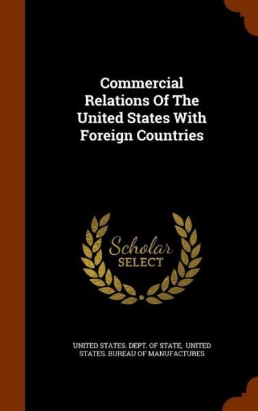 Cover for United States Dept of State · Commercial Relations of the United States with Foreign Countries (Hardcover Book) (2015)