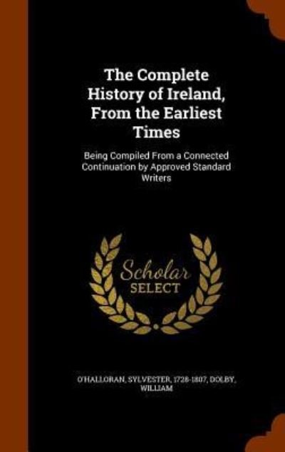 Cover for Sylvester O'Halloran · The Complete History of Ireland, from the Earliest Times (Hardcover Book) (2015)