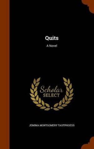 Cover for Jemima Montgomery Tautphoeus · Quits (Hardcover Book) (2015)