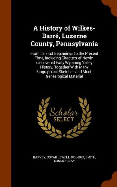 Cover for Oscar Jewell Harvey · A History of Wilkes-Barre, Luzerne County, Pennsylvania (Hardcover Book) (2015)