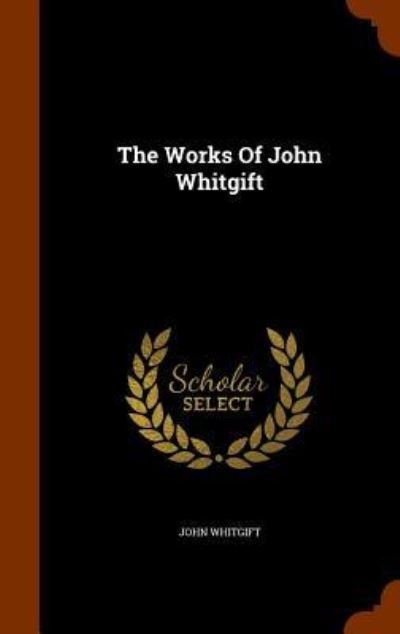 Cover for John Whitgift · The Works of John Whitgift (Hardcover Book) (2015)