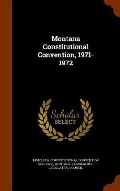 Cover for Montana Constitutional Convention · Montana Constitutional Convention, 1971-1972 (Hardcover Book) (2015)