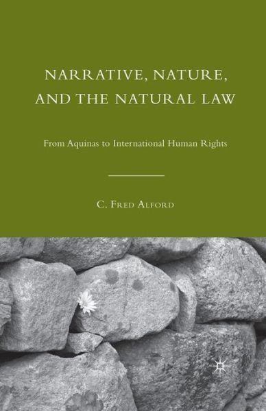 Cover for C. Alford · Narrative, Nature, and the Natural Law: From Aquinas to International Human Rights (Paperback Book) [1st ed. 2010 edition] (2010)