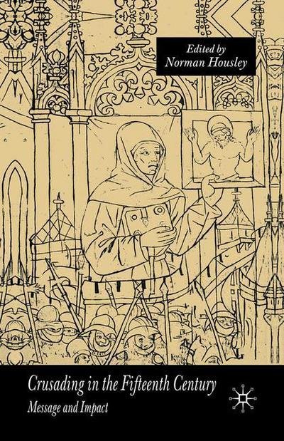 Cover for N. Housley · Crusading in the Fifteenth Century: Message and Impact (Paperback Book) [1st ed. 2004 edition] (2004)