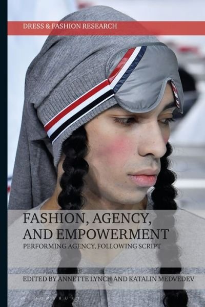 Cover for Lynch Annette · Fashion, Agency, and Empowerment: Performing Agency, Following Script - Dress and Fashion Research (Paperback Book) (2020)