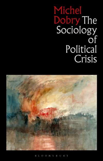 Cover for Dobry, Michel (University of Paris 1 Pantheon-Sorbonne, France) · The Sociology of Political Crisis (Paperback Book) (2025)