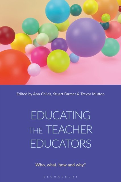 Cover for Educating the Teacher Educators: Who, what, how and why? (Hardcover Book) (2027)