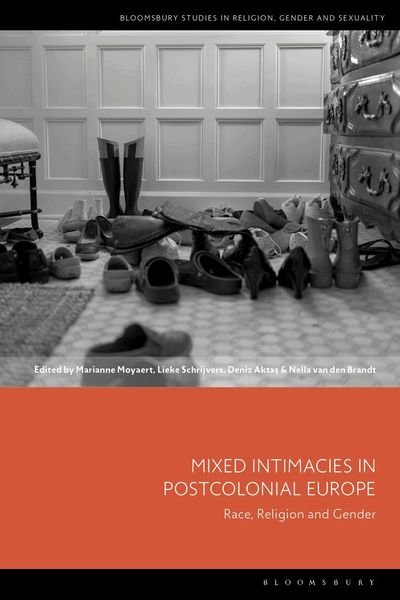 Cover for Mixed Intimacies in Postcolonial Europe: Race, Religion and Gender - Bloomsbury Studies in Religion, Gender, and Sexuality (Hardcover Book) (2026)