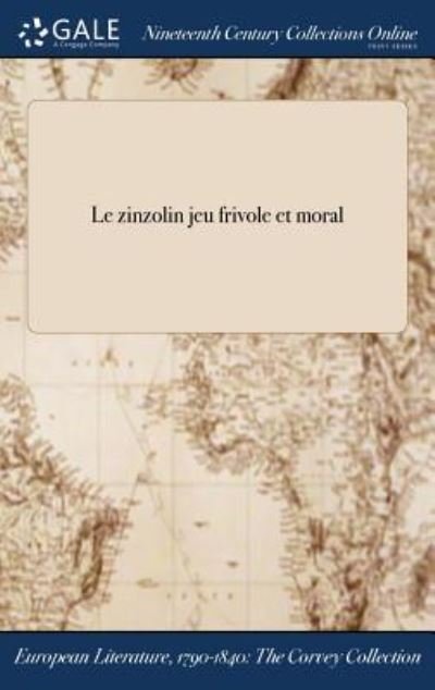 Cover for Anonymous · Le Zinzolin Jeu Frivole Et Moral (Hardcover Book) (2017)