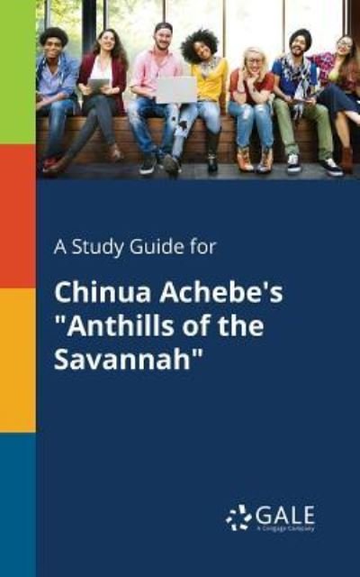 Cover for Cengage Learning Gale · A Study Guide for Chinua Achebe's "Anthills of the Savannah" (Paperback Book) (2017)