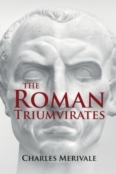 Cover for Charles Merivale · The Roman Triumvirates (Paperback Book) (2021)