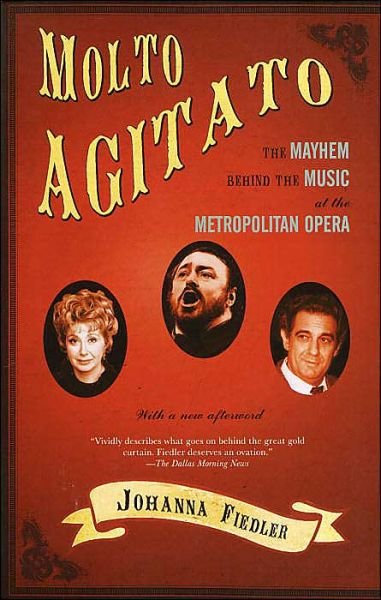 Cover for Johanna Fiedler · Molto Agitato: the Mayhem Behind the Music at the Metropolitan Opera (Paperback Book) [Reprint edition] (2003)