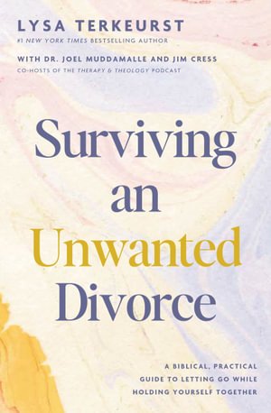 Cover for Lysa TerKeurst · Surviving an Unwanted Divorce: A Biblical, Practical Guide to Letting Go While Holding Yourself Together (Paperback Book) (2025)