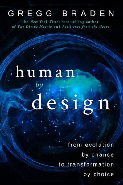 Cover for Gregg Braden · Human by design - from evolution by chance to transformation by choice (Hardcover Book) (2017)