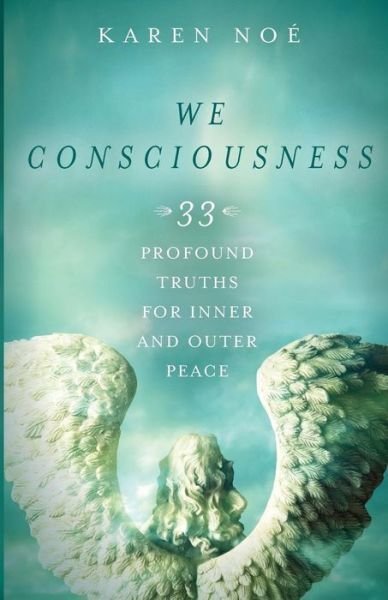 Cover for Karen Noe · We Consciousness: 33 Profound Truths for Inner and Outer Peace (Paperback Book) (2018)