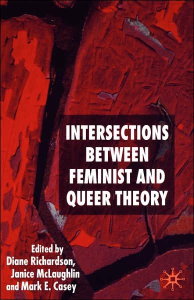 Cover for Diane Richardson · Intersections between Feminist and Queer Theory - Genders and Sexualities in the Social Sciences (Hardcover Book) [2006 edition] (2006)