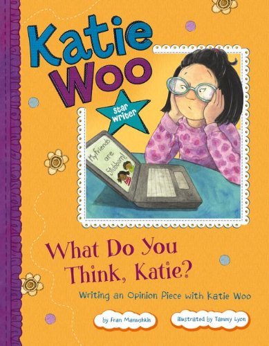 Cover for Fran Manushkin · What Do You Think, Katie?: Writing an Opinion Piece with Katie Woo (Katie Woo: Star Writer) (Hardcover Book) (2013)