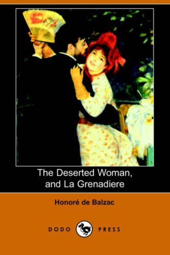Cover for Honore De Balzac · The Deserted Woman, and La Grenadiere (Dodo Press) (Paperback Book) (2006)