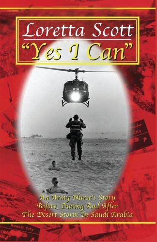 Cover for Loretta Scott · Yes I Can: an Army Nurse's Story Before, During and After Desert Storm in Saudi Arabia (Paperback Book) (2005)